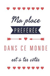 Ma Place Préférée Dans Ce Monde Est à Tes Côtés