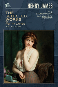 The Selected Works of Henry James, Vol. 16 (of 36)