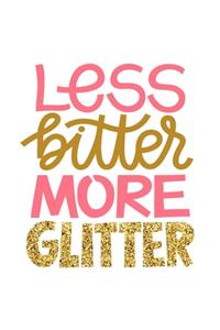 Less Bitter More Glitter