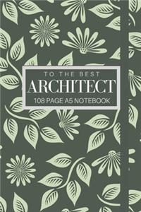 To The Best Architect 108 page A5 notebook