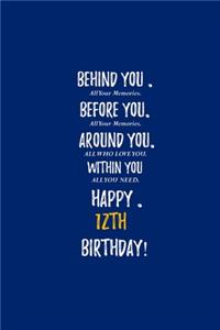 Behind You All Your Memories Before You All Your Dreams Happy 12th Birthday