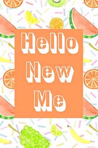 Hello New Me: Banana, Watermelon, Orange, Grapes, Kiwi, Lime Daily Food Journal and Activity Tracker. 6X9 Notebook 120 Pages