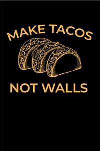 Make Tacos Not Walls