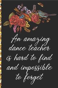 A Truly Amazing Dance Teacher Is Hard To Find, Difficult To Part With And Impossible To Forget