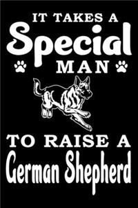 It Takes A Special Man To Raise A German Shepherd