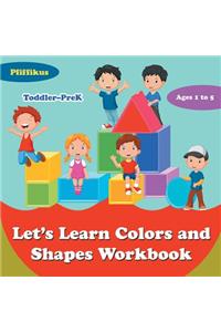 Let's Learn Colors and Shapes Workbook Toddler-PreK - Ages 1 to 5