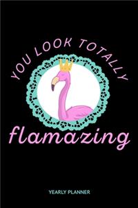 You Look Totally Flamazing Yearly Planner