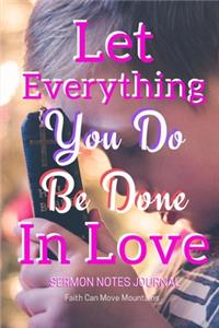 Let Everything You Do Be Done in Love Sermon Notes Journal