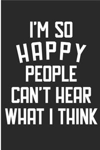 I'm So Happy People Can't Hear What I Think