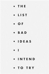 The list of bad ideas I intend to try