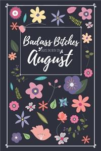 Badass Bitches Are Born in August