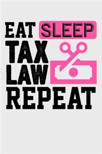 Eat Sleep Tax Law Repeat