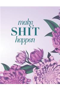 Make Shit Happen