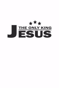 The only King Jesus