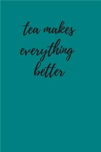 Tea Makes Everything Better