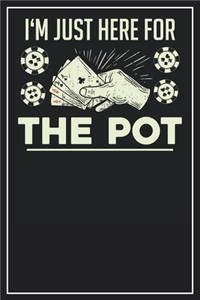 I'm just here for the Pot