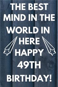 The Best Mind IN The World In Here Happy 49th Birthday: Funny 49th Birthday Gift Best mind in the world Pun Journal / Notebook / Diary (6 x 9 - 110 Blank Lined Pages)