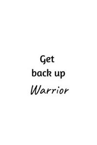 Get back up Warrior