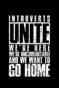 Introverts Unite We're Here We're Uncomfortable And We Want To Go Home