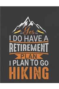 Yes I Do Have a Retirement Plan. I Plan to Go Hiking