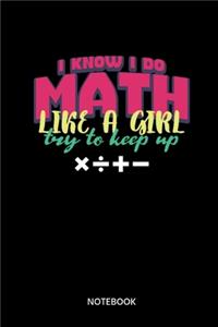 I Do Math Like A Girl Try To Keep Up Notebook