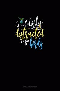 Easily Distracted By Birds