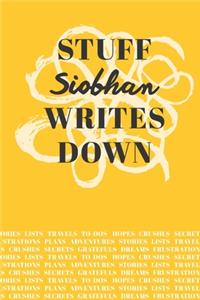 Stuff Siobhan Writes Down