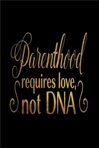 Parenthood Requies Love Not DNA: Infant Feeding And Baby Diaper Log 6"x9" 91 pages Book