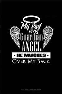 My Dad Is My Guardian Angel He Watches Over My Back