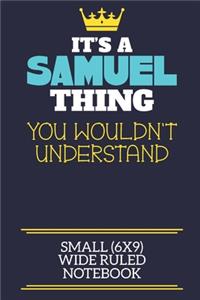 It's A Samuel Thing You Wouldn't Understand Small (6x9) Wide Ruled Notebook