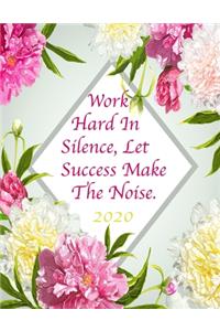 Work Hard In Silence, Let Success Make The Noise. 2020
