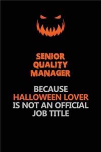 Senior Quality Manager Because Halloween Lover Is Not An Official Job Title
