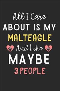 All I care about is my Malteagle and like maybe 3 people