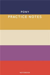 Pony Practice Notes
