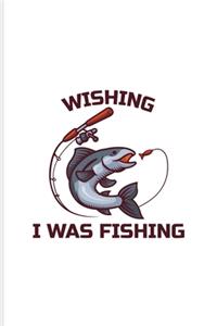 Wishing I Was Fishing