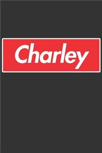 Charley: Charley Planner Calendar Notebook Journal, Personal Named Firstname Or Surname For Someone Called Charley For Christmas Or Birthdays This Makes The 