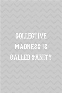 Collective Madness Is Called Sanity