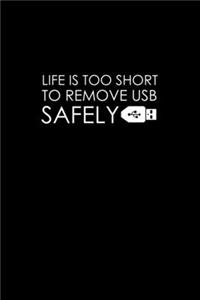 Life Is Too Short To Remove Usb Safely