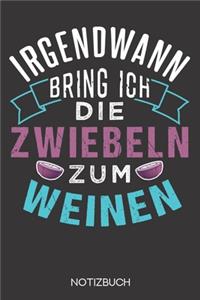Irgendwann bring ich die Zwiebeln zum weinen