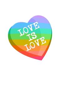 Love Is Love LGBTQ Notebook