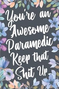 You're An Awesome Paramedic Keep That Shit Up