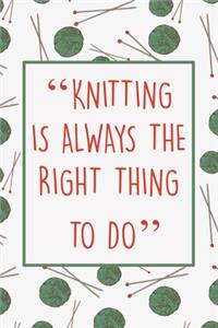 Knitting Is Always The Right Thing To Do
