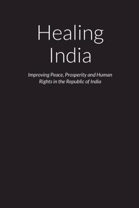 Healing India - Improving Peace, Prosperity and Human Rights in the Republic of India