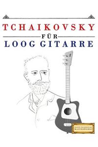 Tchaikovsky Für Loog Gitarre