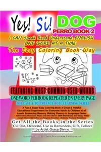 Yes! Si! DOG PERRO BOOK 2 I CAN Speak Read Understand ENGLISH ONE WORD AT A TIME The Easy Coloring Book Way FEATURING MOST COMMON USED WORDS