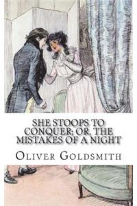 She Stoops to Conquer; Or, The Mistakes of a Night