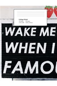 Famous Composition Book - Wake Me Up When I'm Famous