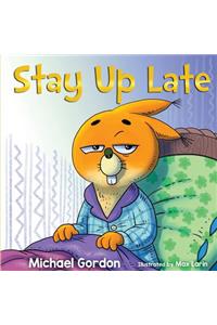 Stay Up Late: (childrens Book about Bedtime Excuses)