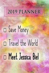 2019 Planner: Save Money, Travel the World, Meet Jessica Biel: Jessica Biel 2019 Planner