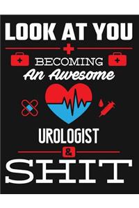 Look at You Becoming an Awesome Urologist & Shit
